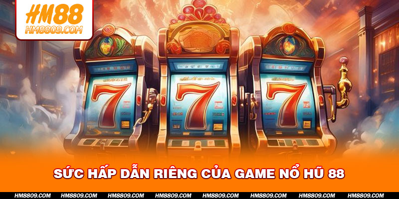 suc-hap-dan-rieng-cua-game-no-hu-88
